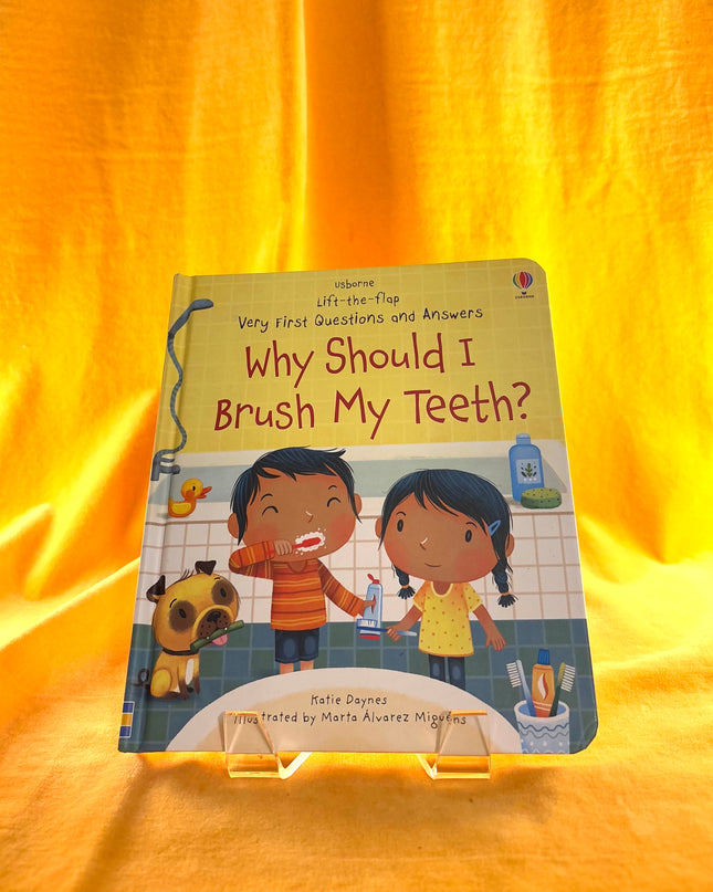 Very First Questions and Answers : Why Should I Brush My Teeth? - Katie Daynes
