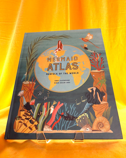 The Mermaid Atlas: Merfolk of the World - Anna Claybourne