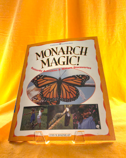 Monarch Magic! Butterfly Activities & Nature Discoveries - Lynn Rosenblatt