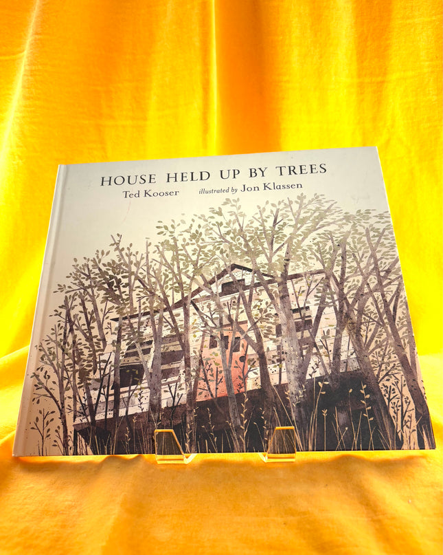 House Held Up by Trees - Ted Kooser