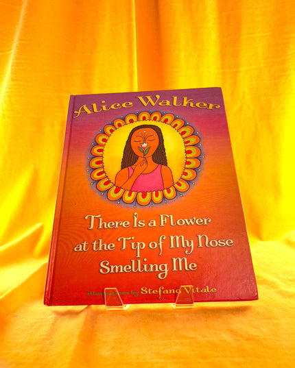 There Is a Flower at the Tip of My Nose Smelling Me - Alice Walker