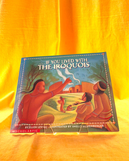 If You Lived With The Iroquois - Ellen Levine