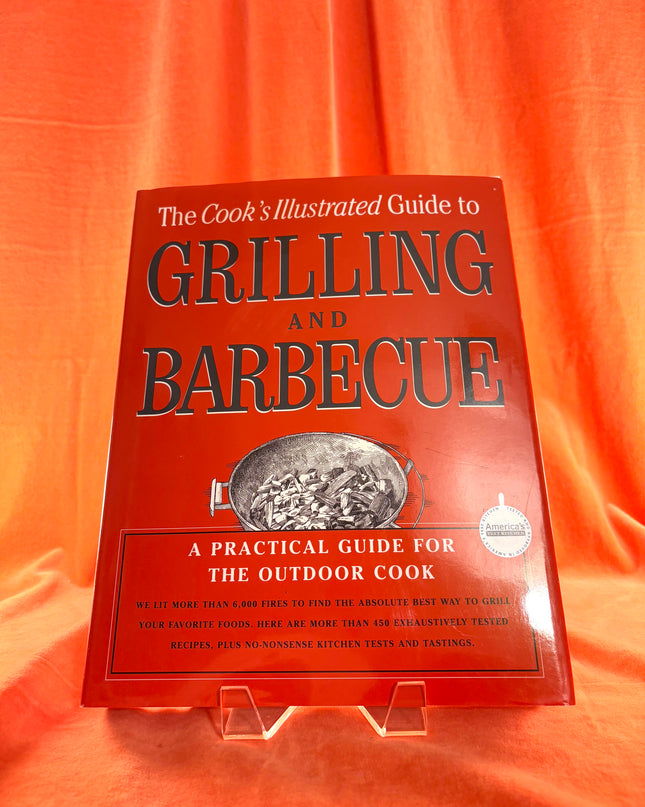 The Cook's Illustrated Guide To Grilling And Barbecue by Cook's Illustrated Magazine Editors