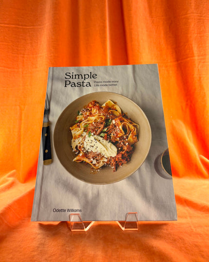 Simple Pasta: Pasta Made Easy. Life Made Better. [A Cookbook] by Odette Williams