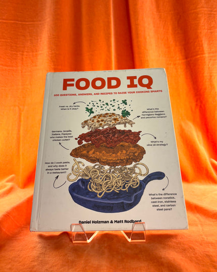 Food IQ: 100 Questions, Answers, and Recipes to Raise Your Cooking Smarts by Daniel Holzman,Matt Rodbard