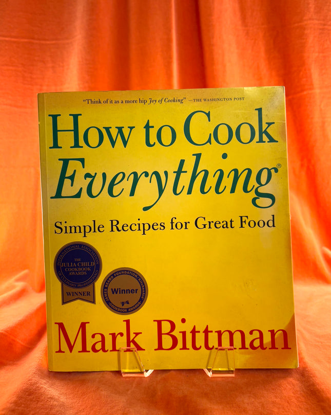 How to Cook Everything: Simple Recipes for Great Food - Mark Bittman