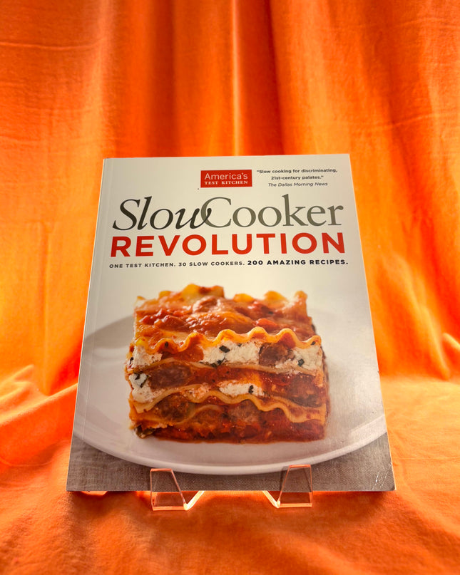 Slow Cooker Revolution: One Test Kitchen. 30 Slow Cookers. 200 Amazing Recipes. by America's Test Kitchen