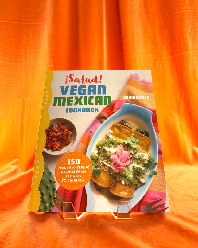 ¡Salud! Vegan Mexican Cookbook: 150 Mouthwatering Recipes from Tamales to Churros by Eddie Garza