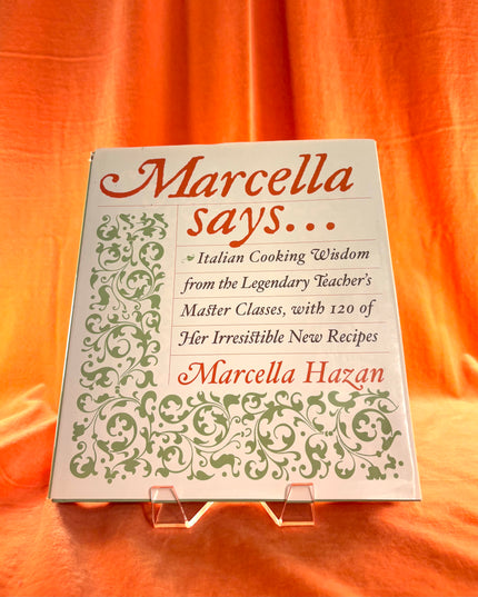 Marcella Says: Italian Cooking Wisdom - Marcella Hazan
