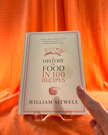 A History of Food in 100 Recipes by William Sitwell