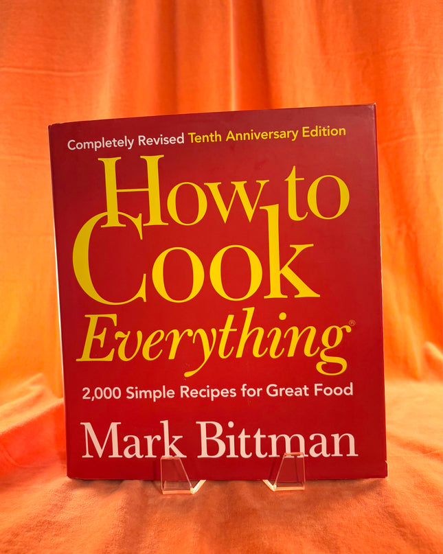 How to Cook Everything: 10th Anniversary Edition - Mark Bittman
