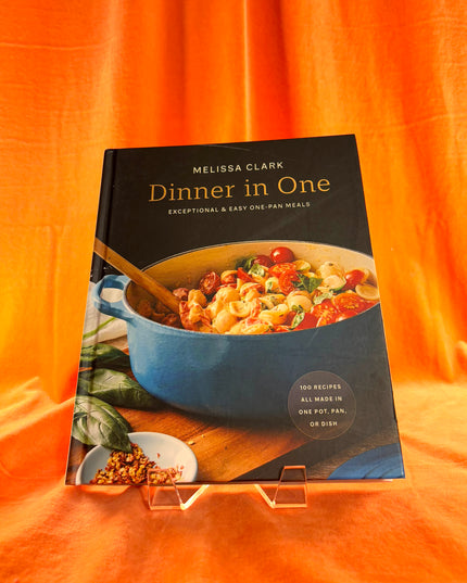 Dinner in One: Exceptional & Easy One-Pan Meals: A Cookbook by Melissa Clark