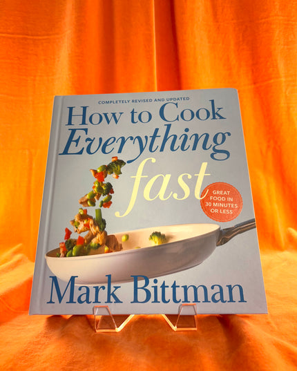 How To Cook Everything Fast Revised Edition: A Quick & Easy Cookbook (How to Cook Everything Series, 6) by Mark Bittman