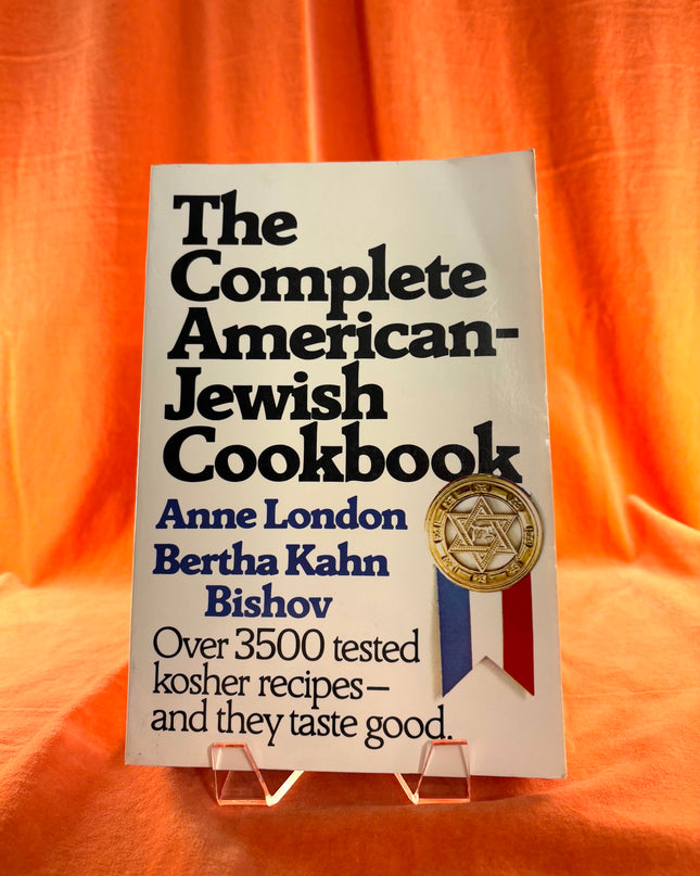 The Complete American-Jewish Cookbook by Anne London,Bertha Kahn Bishov,Bertha Khan Bishov ov