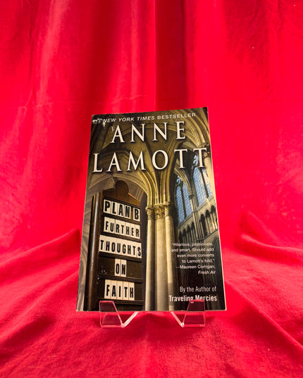 Plan B: Further Thoughts on Faith - Anne Lamott