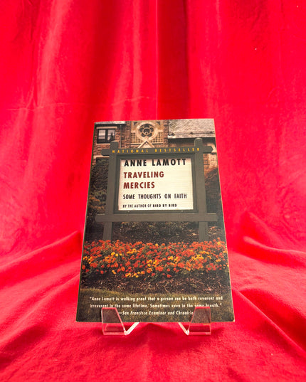 Traveling Mercies: Some Thoughts on Faith - Anne Lamott