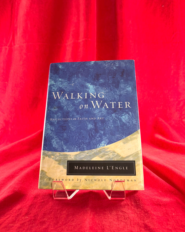 Walking on Water: Reflections on Faith and Art (Wheaton Literary Series) - Madeleine L'Engle