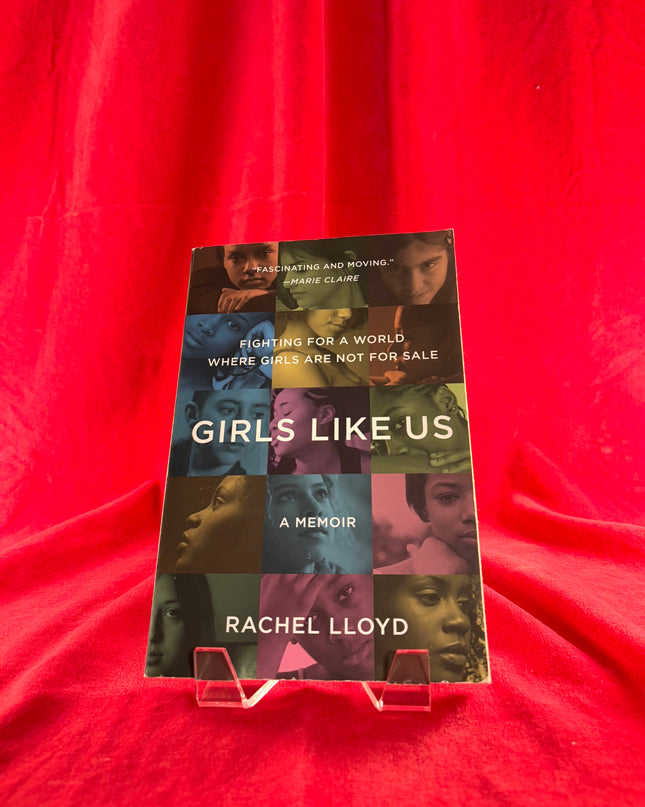 Girls Like Us: Fighting for a World Where Girls Are Not for Sale - Rachel Lloyd
