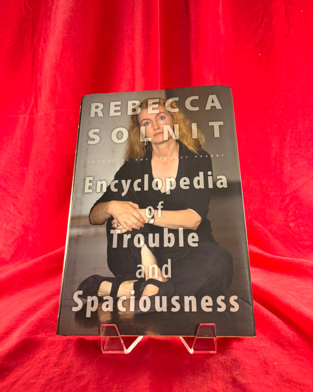 The Encyclopedia of Trouble and Spaciousness - Rebecca Solnit