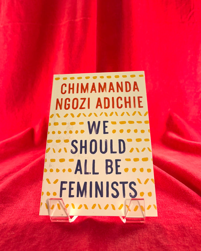 We Should All Be Feminists - Chimamanda Ngozi Adichie