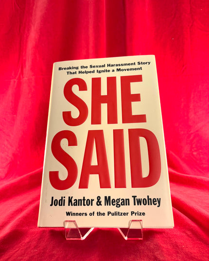 She Said: Breaking the Sexual Harassment Story That Helped Ignite a Movement - Jodi Kantor & Megan Twohey