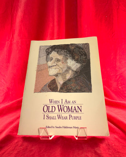 When I Am an Old Woman I Shall Wear Purple - Sandra Martz