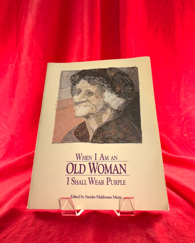 When I Am an Old Woman I Shall Wear Purple - Sandra Martz