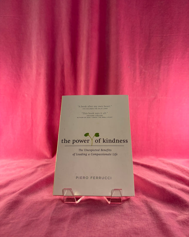 POWER OF KINDNESS / 11.16.NEW.ED.DUE by Piero Ferrucci