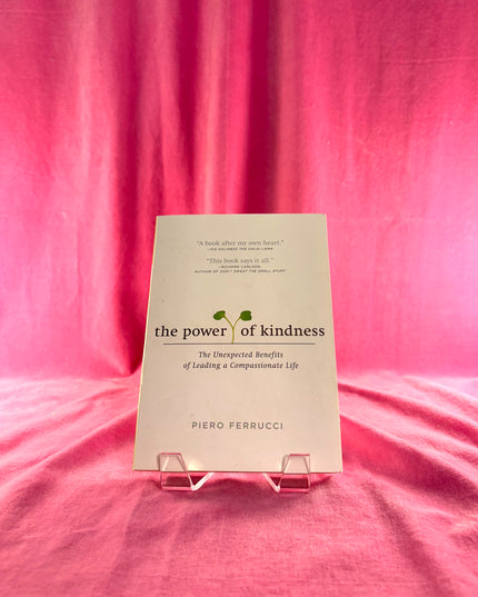 The Power of Kindness - Piero Ferrucci