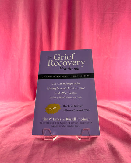 The Grief Recovery Handbook, 20th Anniversary Expanded Edition - James & Friedman