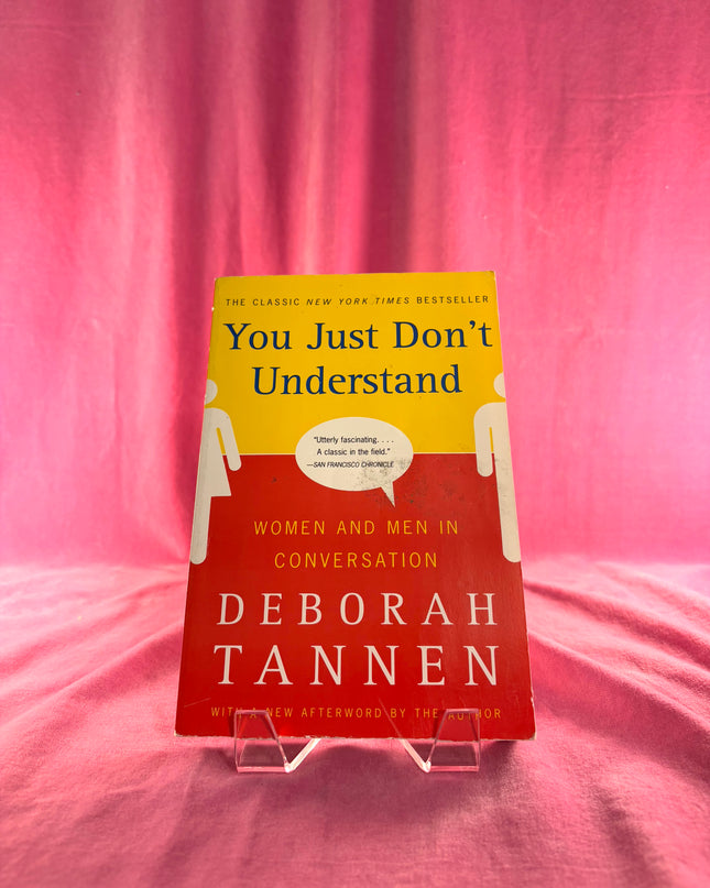You Just Don't Understand: Women and Men in Conversation by Deborah Tannen