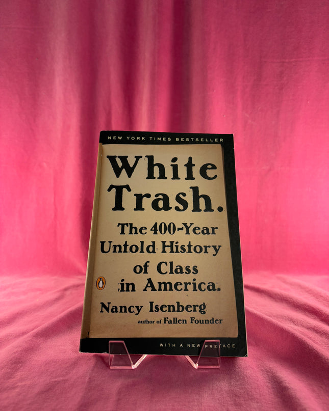 White Trash: The 400-Year Untold History of Class in America - Nancy Isenberg