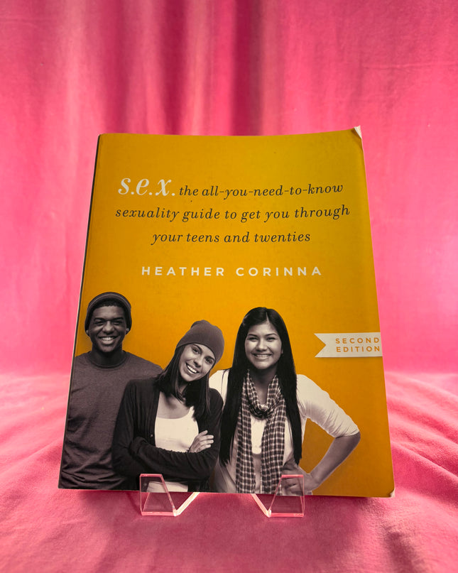 S.E.X.: The All-You-Need-To-Know Sexuality Guide to Get You Through Your Teens and Twenties