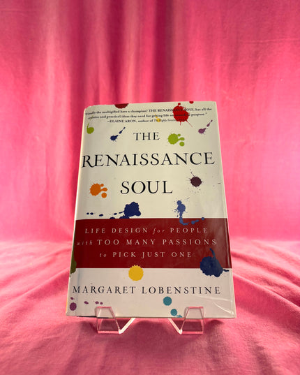 Renaissance Soul : Life Design for People with Too Many Passions to Pick Just One by Margaret Lobenstine