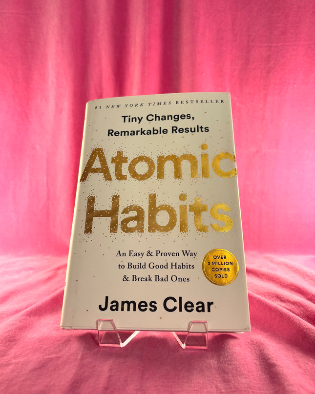 Atomic Habits: An Easy & Proven Way to Build Good Habits & Break Bad Ones by James Clear