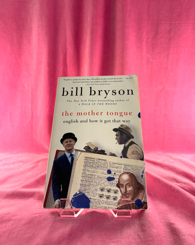 The Mother Tongue: English and How It Got That Way - Bill Bryson