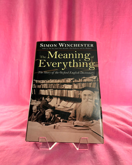 The Meaning of Everything: The Story of the Oxford English Dictionary - Simon Winchester
