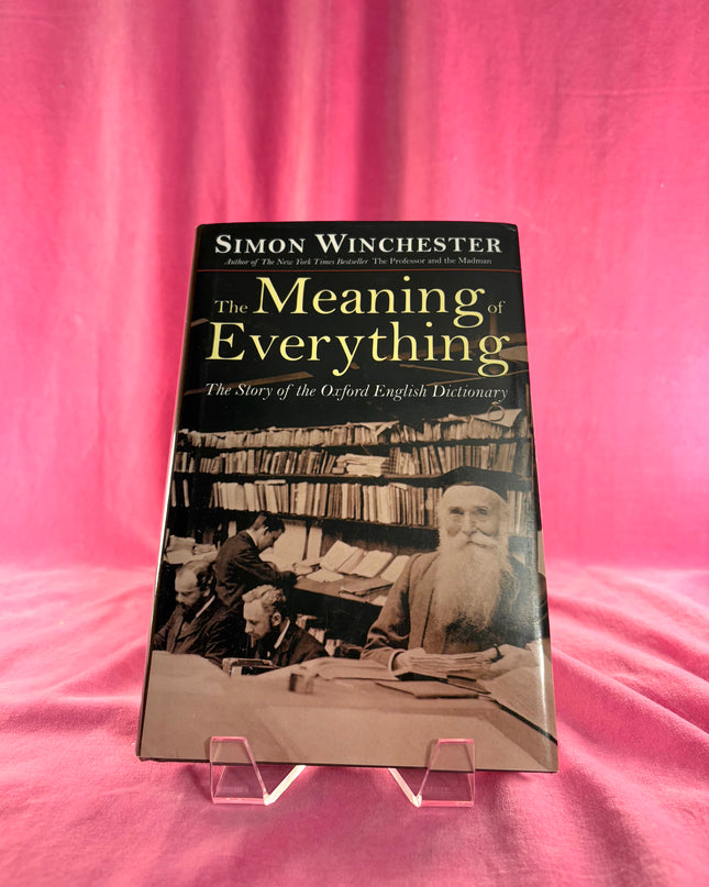 The Meaning of Everything: The Story of the Oxford English Dictionary by Simon Winchester