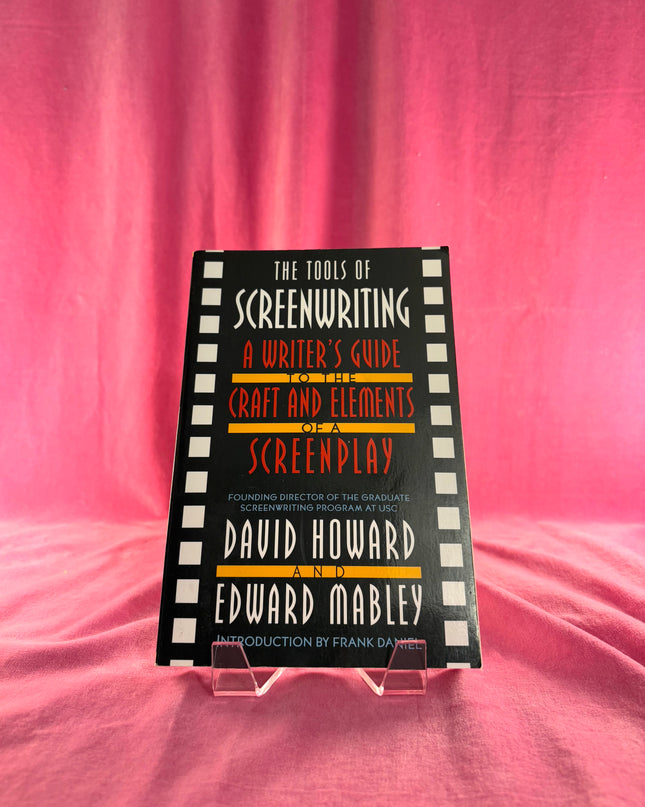 The Tools of Screenwriting: A Writer's Guide to the Craft and Elements of a Screenplay by David Howard,Edward Mabley