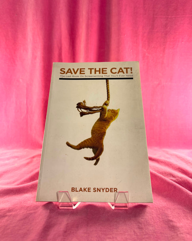 Save The Cat! The Last Book on Screenwriting You'll Ever Need - Blake Snyder