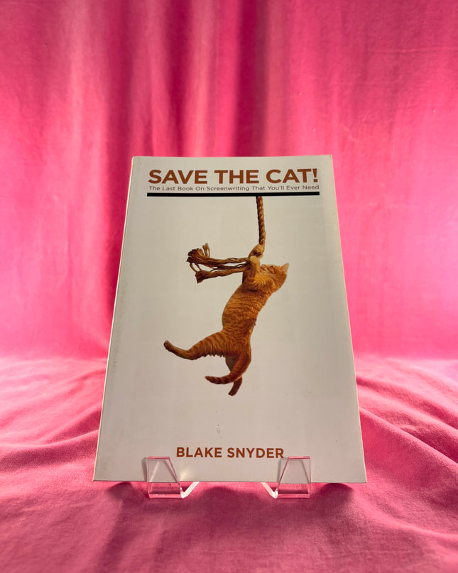 Save The Cat! The Last Book on Screenwriting You'll Ever Need - Blake Snyder