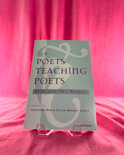 Poets Teaching Poets: Self and the World - Gregory Orr & Ellen Bryant Voigt