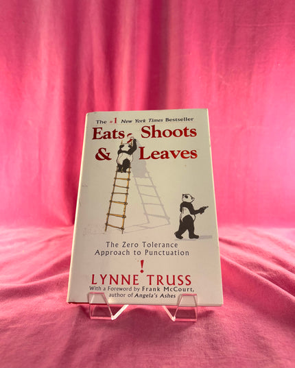 Eats, Shoots & Leaves: The Zero Tolerance Approach to Punctuation - Lynne Truss