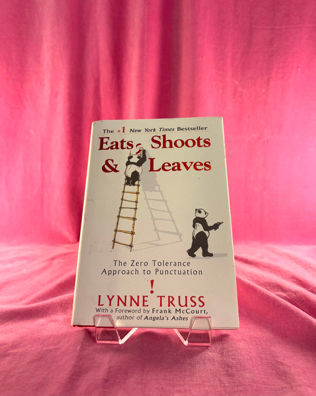 Eats, Shoots & Leaves: The Zero Tolerance Approach to Punctuation - Lynne Truss