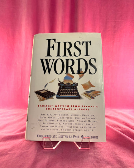First Words: Earliest Writings from Favorite Contemporary Authors - Paul Mandelbaum