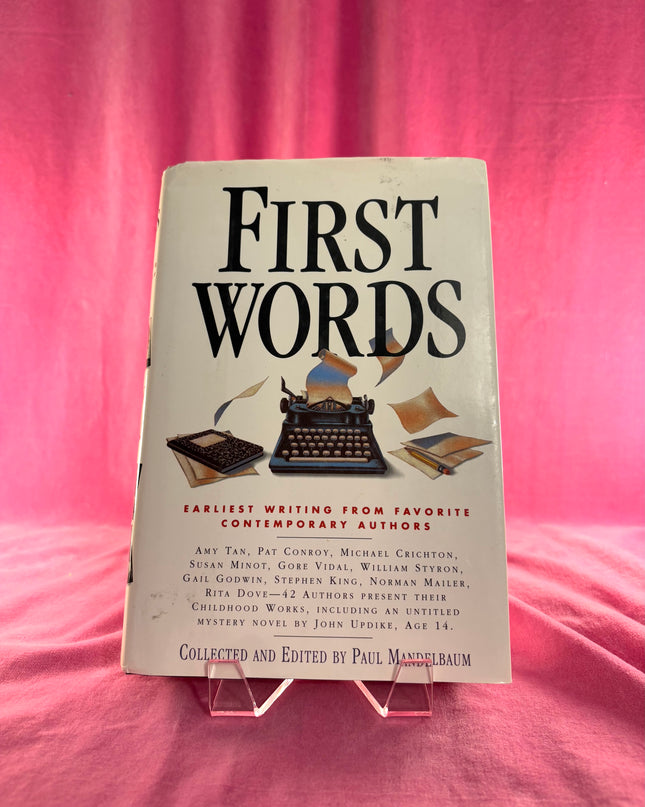 First Words: Earliest Writings from Favorite Contemporary Authors - Paul Mandelbaum