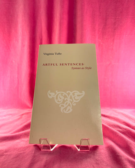 Artful Sentences: Syntax as Style - Virginia Tufte