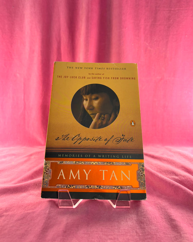 The Opposite of Fate: Memories of a Writing Life - Amy Tan