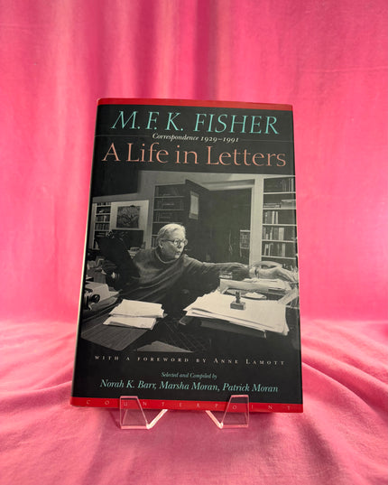 M.F.K. Fisher: A Life in Letters : Correspondence 1929-1991 by M. F. K. Fisher