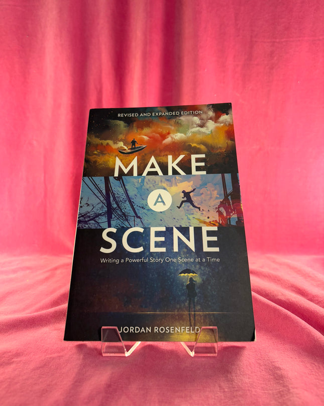 Make a Scene Revised and Expanded Edition: Writing a Powerful Story One Scene at a Time by Jordan Rosenfeld
